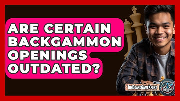Are Certain Backgammon Openings Outdated? - The Board Game Xpert