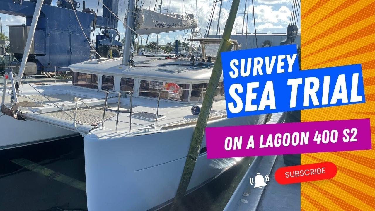 Ep. 6 Survey and Sea Trial on a Lagoon Catamaran