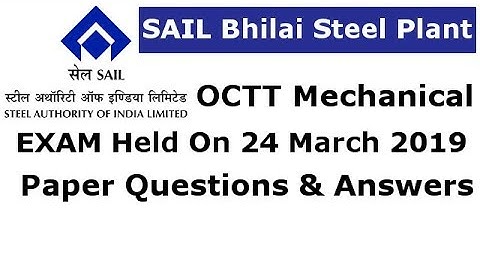 SAIL Bhilahi Steel Plant OCTT Mechanical Exam Held On 24 March 2019 Paper Questions Answers