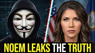 Anonymous Exposes Kristi Noem LEAKS the TRUTHS After Trump FIRES Her