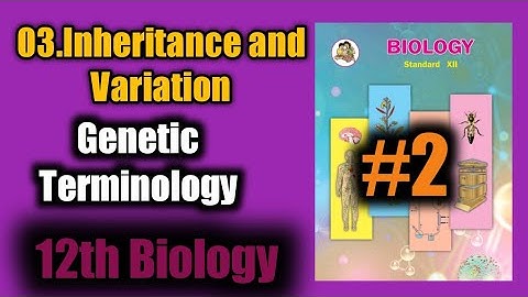 12th bio ll 03.Inheritance and variation ll lect02 ll genetic terminology