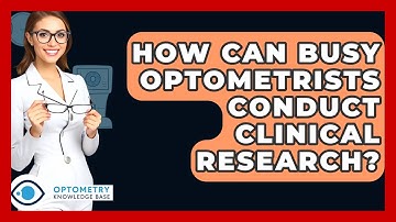 How Can Busy Optometrists Conduct Clinical Research? - Optometry Knowledge Base