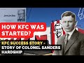 How KFC Became Successful? Story of Colonel Sanders Who Started It from a Gas Station