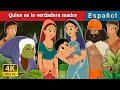 Quien es la verdadera madre | Who is the Real Mother Story | Cuentos De Hadas Españoles