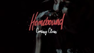 Video thumbnail of "Homebound - Coming Clean (Official Music Video)"