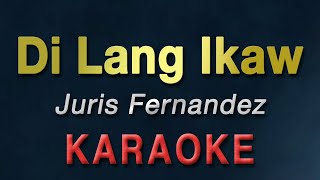 Di Lang Ikaw - Juris Fernandez | KARAOKE