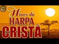 Harpa Cristã 🙏🏼 30 - Hinos que são Orações || Louvores da harpa cristã