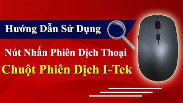 Hướng Dẫn Sử Dụng Tính Năng PHIÊN DỊCH NGÔN NGỮ THOẠI Của Con Chuột Nghe Thông Minh ITEK PLUS