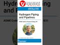 09_ASME B31.12 Hydrogen Piping and Pipelines, Short posts series