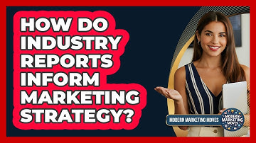 How Do Industry Reports Inform Marketing Strategy?