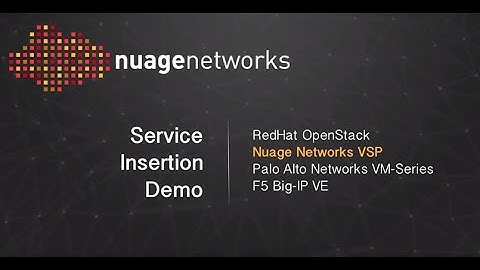 Nuage Networks VSP, Palo Alto Networks Virtualized Firewall and F5 Big-IP VE Demonstration
