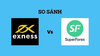 So sánh sàn Exness với SuperForex - Sàn forex nào tốt nhất? Nên giao dịch tại sàn nào?
