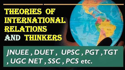 Theories of International Relations |Idealism,Realism,NeoRealism| Important IR Thinkers|Entrance2021