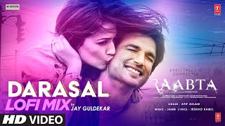 Darasal Lo Fi Remix Jay Guldekar Atif Aslam Raabta Sushant Singh Rajput Kriti Sanon