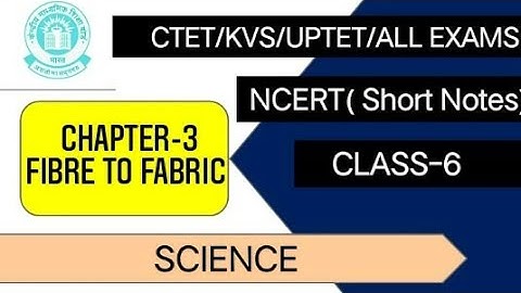 CTET NCERT Science Class 6 | Chapter-3 Fibre to Fabric (Summary) | by - Arti Baghel |Advish Classses