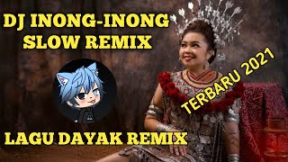 INONG-INONG DJ REMIX DAYAK SLOW FULL BASS || JHONI IBANEZ REMIX