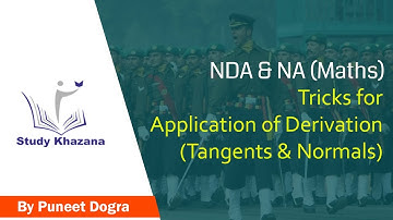 APPLICATION OF DERIVATIVES (TANGENTS AND NORMALS) TRICK NDA & NA MATHS || STUDY KHAZANA