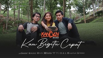 Kangen Band - Kau Begitu Cepat (Official Music Video)