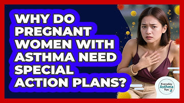 Why Do **pregnant Women With Asthma** Need Special Action Plans? - Everyday Asthma Tips