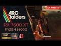 🔴 ARC RAIDERS | RX 7600 XT | EXTRACCION FULL AMIGABLE | INTEL XESS | FG | 1440p