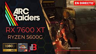 🔴 ARC RAIDERS | RX 7600 XT | EXTRACCION FULL AMIGABLE | INTEL XESS | FG | 1440p