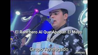 El Ranchero Al Que Apodan El Mayo | Grupo Arriesgado (Corridos 2022)