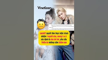 Jack 97 yêu cầu toà án xác định Sol là con ruột, yêu cầu Thiên An cho thực hiện trách nhiệm làm cha