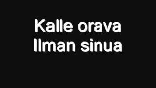 Video thumbnail of "Kalle orava- Ilman sinua.wmv"