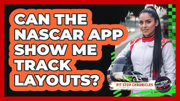 Can The NASCAR App Show Me Track Layouts?