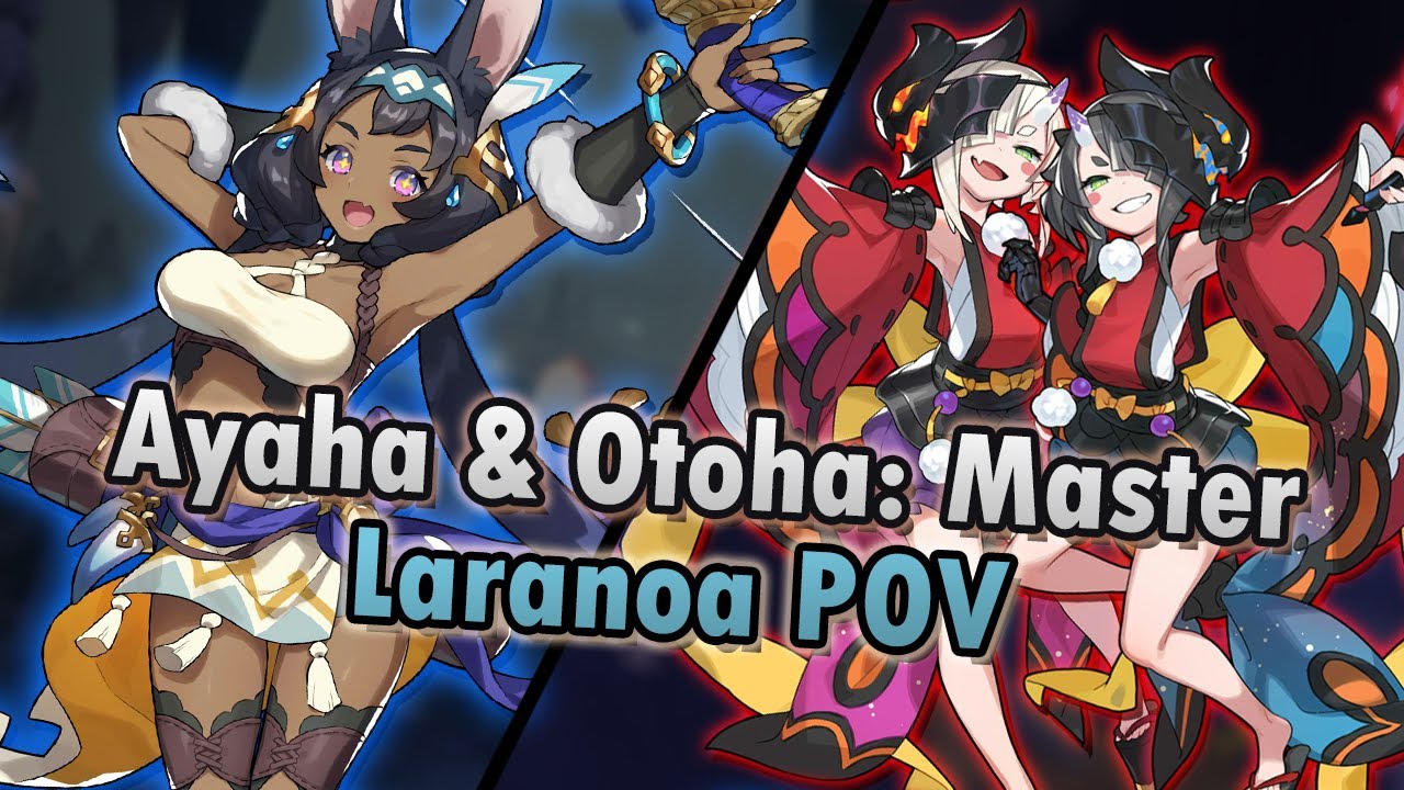 Laranoa (70MC) POV - Ayaha & Otoha: Master | Dragalia Lost