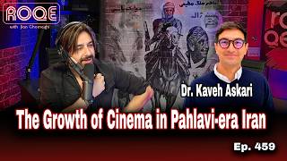 Roqe Ep. 459 - The Growth of Cinema in Pahlavi-era Iran - Dr. Kaveh Askari
