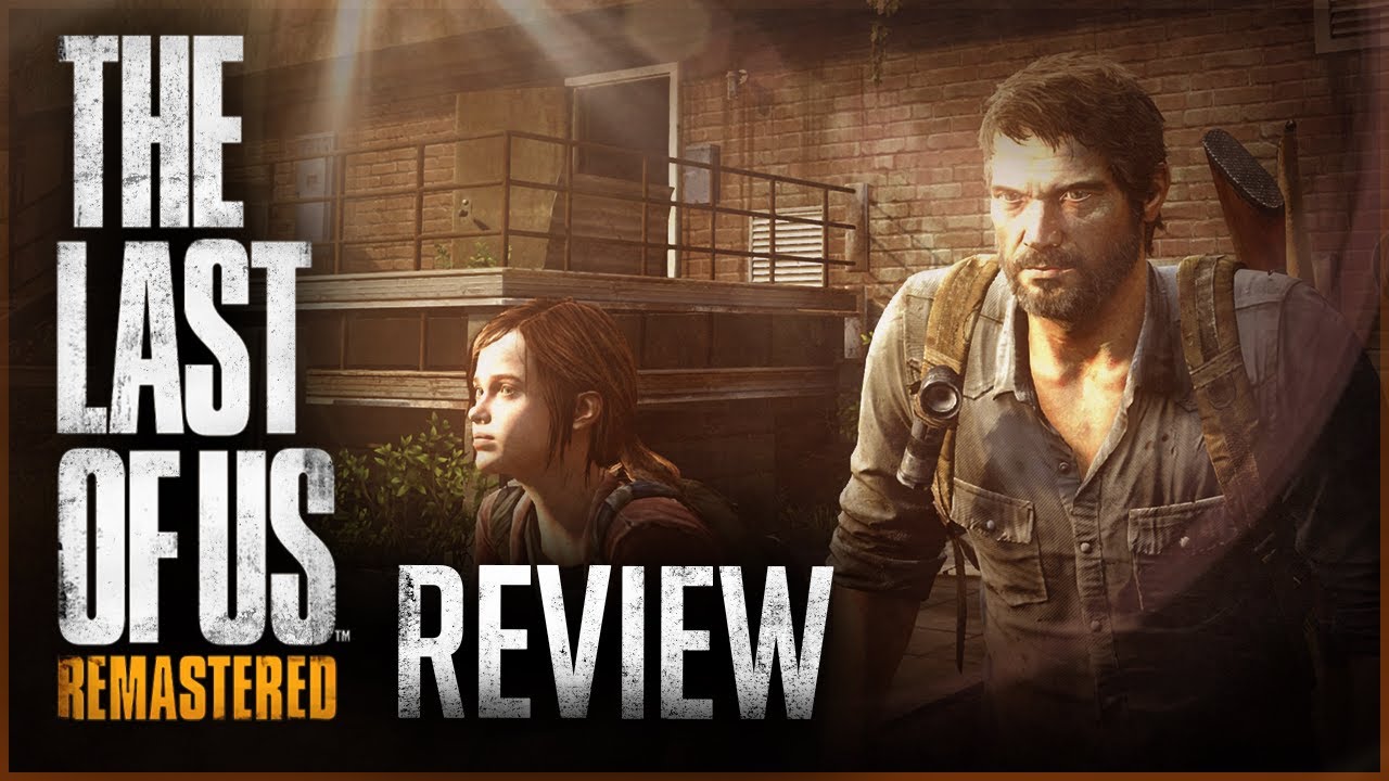 The Last of Us: Remastered Review - IGN