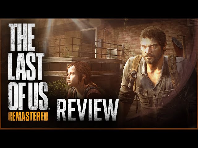 The Last of Us Remastered Review - GameSpot