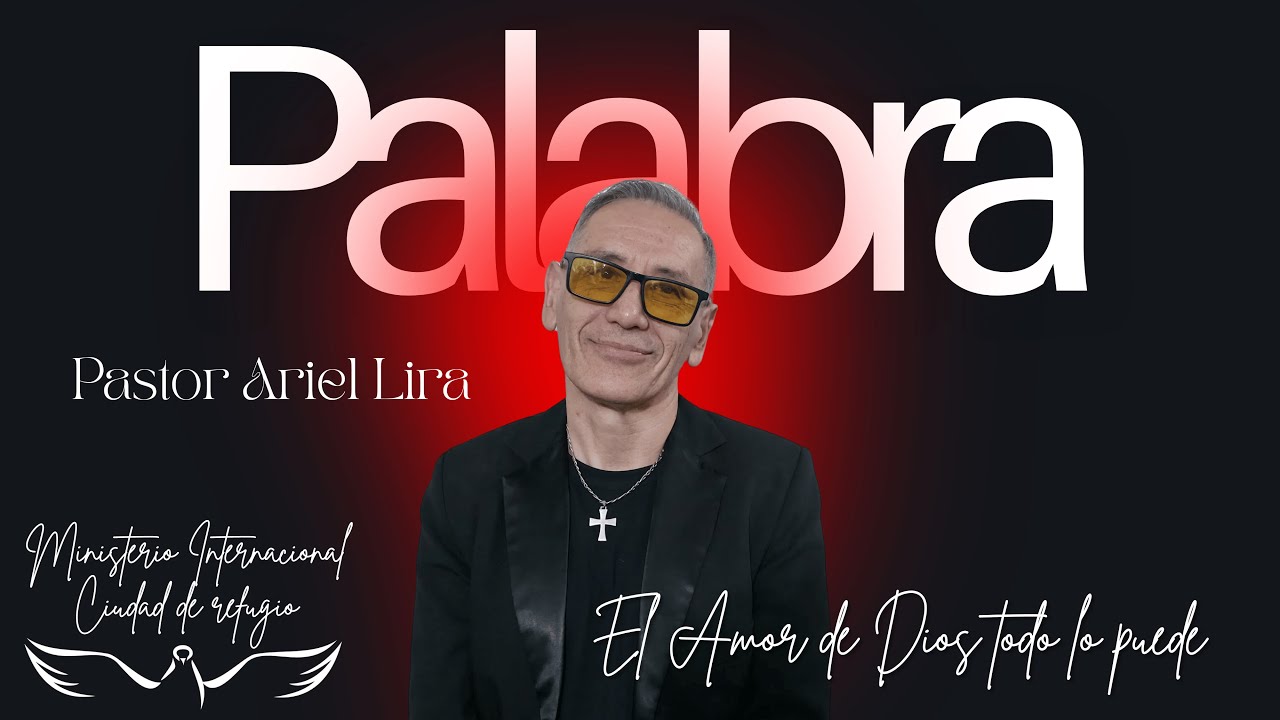 EL AMOR DE DIOS TODO LO PUEDE /// PASTOR ARIEL LIRA - YouTube
