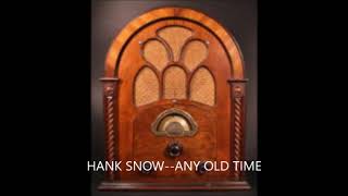 Watch Hank Snow Any Old Time video