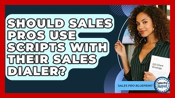 Should Sales Pros Use Scripts With Their Sales Dialer? - Sales Pro Blueprint