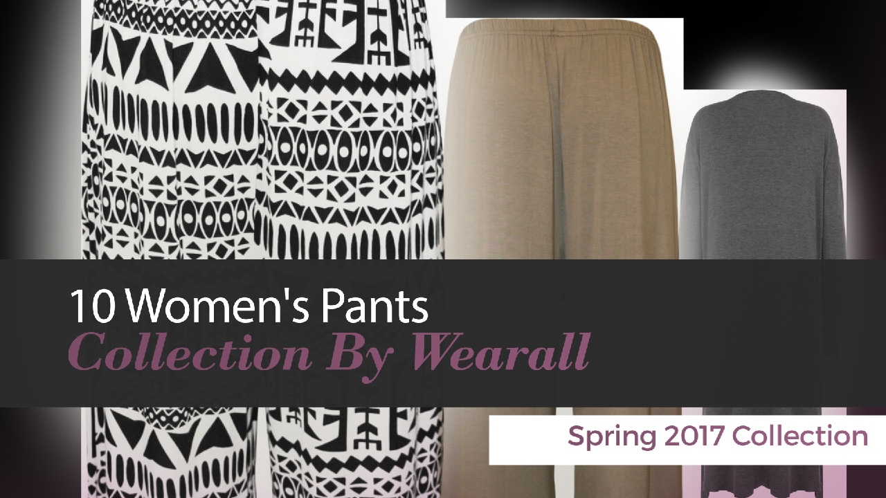 10 Women's Pants Collection By Wearall Spring 2017 Collection