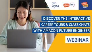 Discover the interactive Career Tours and Class Chats with Amazon Future Engineer