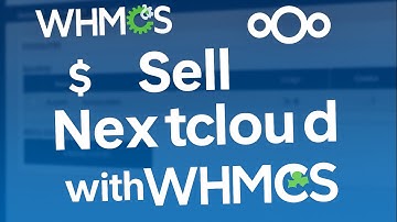 How to Sell Nextcloud Accounts with WHMCS Full Setup Guide (PUQ Module)