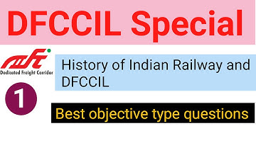 History of indian railways and dfccil-1 || DFCCIL special || objective questions