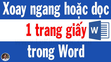 📄 Hướng dẫn xoay ngang hoặc dọc 1 trang giấy bất kỳ trong Word