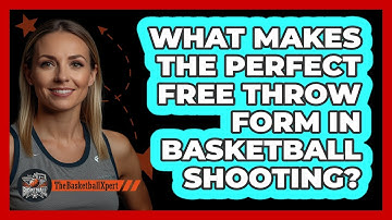 What Makes The Perfect Free Throw Form In Basketball Shooting? - The Basketball Xpert