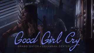 Savannah Dexter x @BraboGator - Good Girl Cry (Official Music Video)