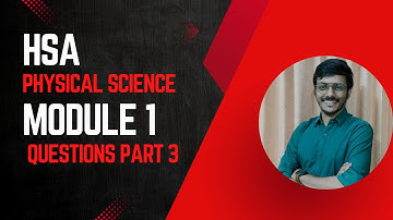HSA PHYSICAL SCIENCE , MODULE 1 QUESTIONS PART 3