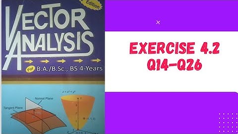 Exercise 4.2 Vector Analysis by ZR Bhatti