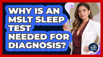 Why Is An MSLT Sleep Test Needed For Diagnosis? - Sleep Apnea Support Network