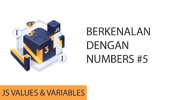 Menyelami Javascript | 5. Berkenalan dengan Numbers [Tutorial Bahasa Indonesia 2021]