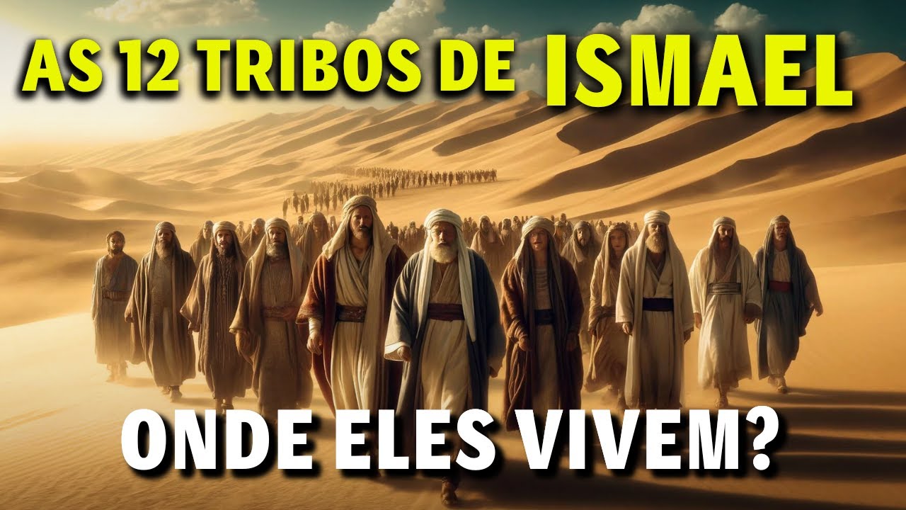 AS 12 TRIBOS DE ISMAEL ONDE ELES VIVEM HOJE