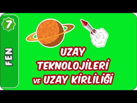 Uzay Teknolojileri ve Uzay Kirliliği | 7.Sınıf Fen evokul Kampı