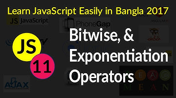 Bitwise and Exponentiation Operators - # 11 - Learn JavaScript Easily in Bangla 2017